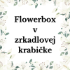 Flowerbox v zrkadlovej krabičke